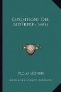Espositione del Miserere (1693) di Paolo Segneri edito da Kessinger Publishing
