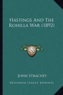 Hastings and the Rohilla War (1892) di John Strachey edito da Kessinger Publishing