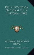 de La Evolucion Nacional En La Historia (1908) di Valeriano Fernandez Ferraz edito da Kessinger Publishing