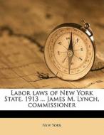 Labor Laws Of New York State. 1913 ... J di New York edito da Nabu Press