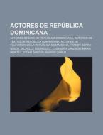 Actores de República Dominicana di Source Wikipedia edito da Books LLC, Reference Series