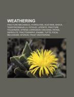 Weathering: Fracture Mechanics, Hydrolys di Source Wikipedia edito da Books LLC, Wiki Series