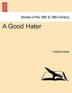 A Good Hater di Frederick Boyle edito da British Library, Historical Print Editions