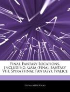 Final Fantasy Locations, Including: Gaia di Hephaestus Books edito da Hephaestus Books