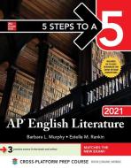 5 Steps to a 5: AP English Literature 2021 di Estelle M. Rankin, Barbara L. Murphy edito da MCGRAW HILL BOOK CO