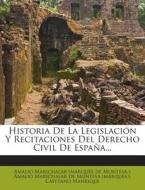 Historia de La Legislacion y Recitaciones del Derecho Civil de Espana... di Cayetano Manrique edito da Nabu Press