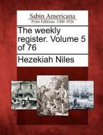 The Weekly Register. Volume 5 of 76 di Hezekiah Niles edito da GALE ECCO SABIN AMERICANA