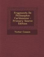 Fragments de Philosophie Cartesienne di Victor Cousin edito da Nabu Press