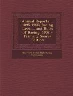 Annual Reports ... 1895-1906: Racing Laws ... and Rules of Racing. 1907 edito da Nabu Press