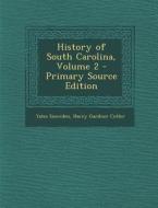 History of South Carolina, Volume 2 di Yates Snowden, Harry Gardner Cutler edito da Nabu Press