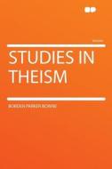 Studies in Theism di Borden Parker Bowne edito da HardPress Publishing