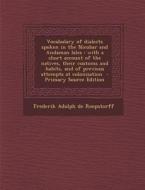 Vocabulary of Dialects Spoken in the Nicobar and Andaman Isles: With a Short Account of the Natives, Their Customs and Habits, and of Previous Attempt di Frederik Adolph De Roepstorff edito da Nabu Press