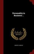 Personality In Business .. di Andrew Carnegie edito da Andesite Press