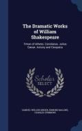 The Dramatic Works Of William Shakespeare di Samuel Weller Singer, Edmond Malone, Charles Symmons edito da Sagwan Press