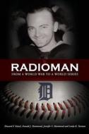 Radioman: From a World War to a World Series di Don Hammond, Jennifer Hammond, Linda Turman edito da Lulu.com