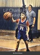 Lil' Champ Plays Basketball di Chris Davey edito da Lulu.com