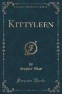 Kittyleen (classic Reprint) di Sophie May edito da Forgotten Books
