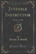 Juvenile Instructor, Vol. 38 di Joseph F Smith edito da Forgotten Books