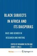 Black Subjects In Africa And Its Diasporas edito da Springer Nature B.V.