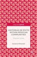 Historias de Exito within Mexican Communities di Octavio Pimentel edito da Palgrave Macmillan
