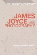 James Joyce And Photography di Dr Georgina Binnie edito da Bloomsbury Publishing PLC