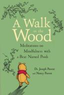 WALK IN THE WOOD MEDITATIONS ON MINDFULN di JOSEPH PARENT edito da HACHETTE USA