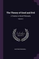 The Theory of Good and Evil: A Treatise on Moral Philosophy; Volume 2 di Hastings Rashdall edito da CHIZINE PUBN