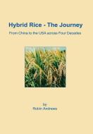 Hybrid Rice - The Journey di Robin Andrews edito da Lulu.com