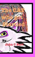 The CAT who got Startled. di John C Burt. edito da Blurb
