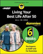 Living Your Best Life After 50 All-In-One for Dummies di The Experts at Dummies, Aarp edito da FOR DUMMIES