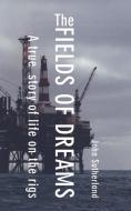 The Fields of Dreams di John Sutherland edito da Trafford Publishing