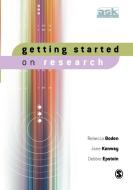 Getting Started on Research di Rebecca Boden, Jane Kenway, Debbie Epstein edito da Sage Publications UK