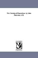 The Calculus of Operations. by John Paterson, A.M. di John Paterson edito da UNIV OF MICHIGAN PR