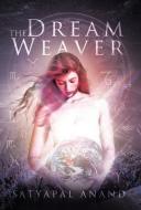 The Dream Weaver di Satyapal Anand edito da Trafford Publishing