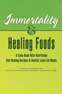 Immortality & Healing Foods di Leonard G Messier edito da Xlibris Corporation