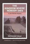The Kingdom Where Nobody Dies: A John McIntire Mystery [With Earbuds] di Kathleen Hills edito da Findaway World
