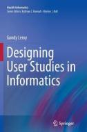 Designing User Studies in Informatics di Gondy Leroy edito da Springer London