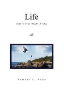 Life Just Moves Right Along di Pamela J. Hope edito da Xlibris
