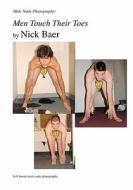Male Nude Photography- Men Touch Their Toes di Nick Baer edito da Createspace