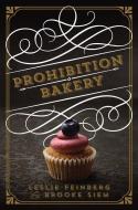 Prohibition Bakery di Leslie Feinberg, Brooke Siem edito da STERLING PUB