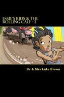 Essie's Kids & the Rolling Calf - 3: Island Style Story di Luke Brown edito da Createspace Independent Publishing Platform