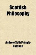 Scottish Philosophy di Andrew Seth Pringle-Pattison edito da General Books Llc