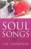 Soul Songs di E M Thompson edito da America Star Books