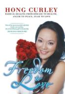 Freedom to Love di Hong Curley edito da Xlibris