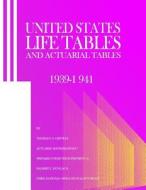 United States Life Tables and Actuarial Tables 1939-1941 di Thomas Ne Greville edito da Createspace