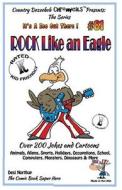 Rock Like an Eagle - Over 200 Jokes + Cartoons - Animals, Aliens, Sports, Holidays, Occupations, School, Computers, Monsters, Dinosaurs & More - In Bl di Desi Northup edito da Createspace