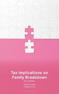 Tax Implications On Family Breakdown di Sofia Thomas, James Pirrie edito da Bloomsbury Publishing PLC