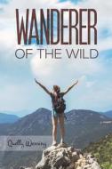 Wanderer Of The Wild di Quelly Wessing edito da Austin Macauley Publishers