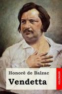 Vendetta di Honore De Balzac edito da Createspace Independent Publishing Platform