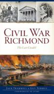 CIVIL WAR RICHMOND: THE LAST CITADEL di JACK TRAMMELL edito da LIGHTNING SOURCE UK LTD